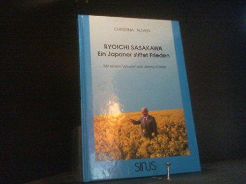 Ryoichi Sasakawa: Ein Japaner stiftet Frieden. Mit e. Vorw. v. Jimmy Carter Social Sciences