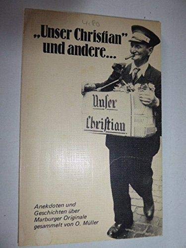 Unser Christian und andere: Anekdoten und Geschichten über Marburger Originale Books