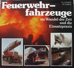 Feuerwehrfahrzeuge im Wandel der Zeit und die Einsatzpraxis Law
