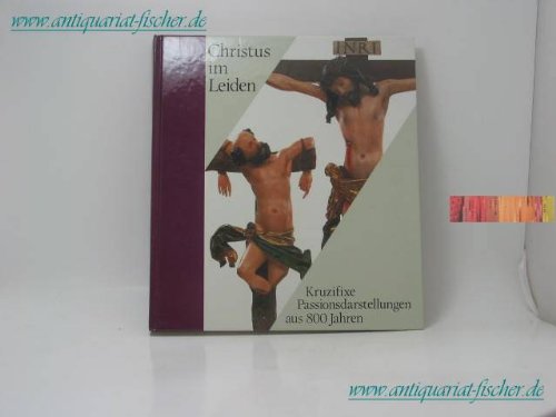 Christus im Leiden: Kruzifixe, Passionsdarstellungen aus 800 Jahren. Katalog zur Ausstellung im Württembergischen Landesmuseum Stuttgart Film, Art & Culture