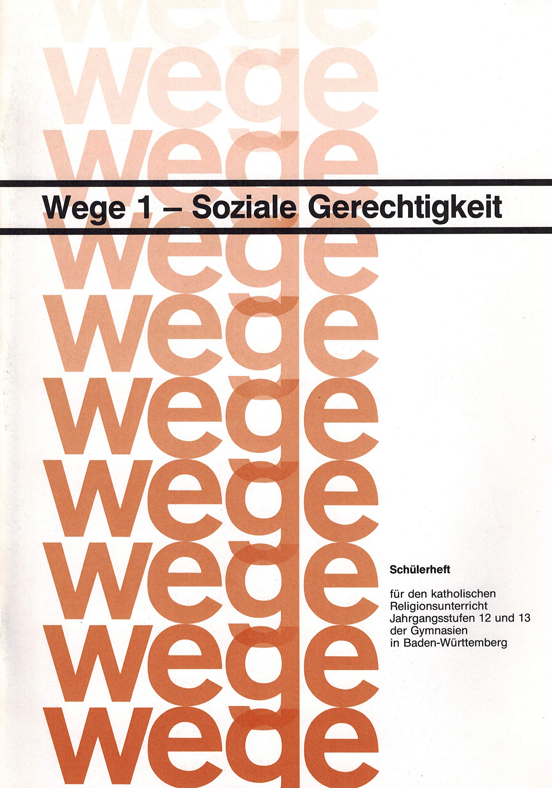 Soziale Gerechtigkeit: Schülerheft (Wege / Für den katholischen Religionsunterricht. Jahrgangsstufen 12 und 13 der Gymnasien in Baden-Württemberg) Books