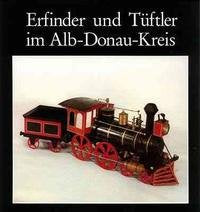 Erfinder und Tüftler im Alb-Donau-Kreis Books