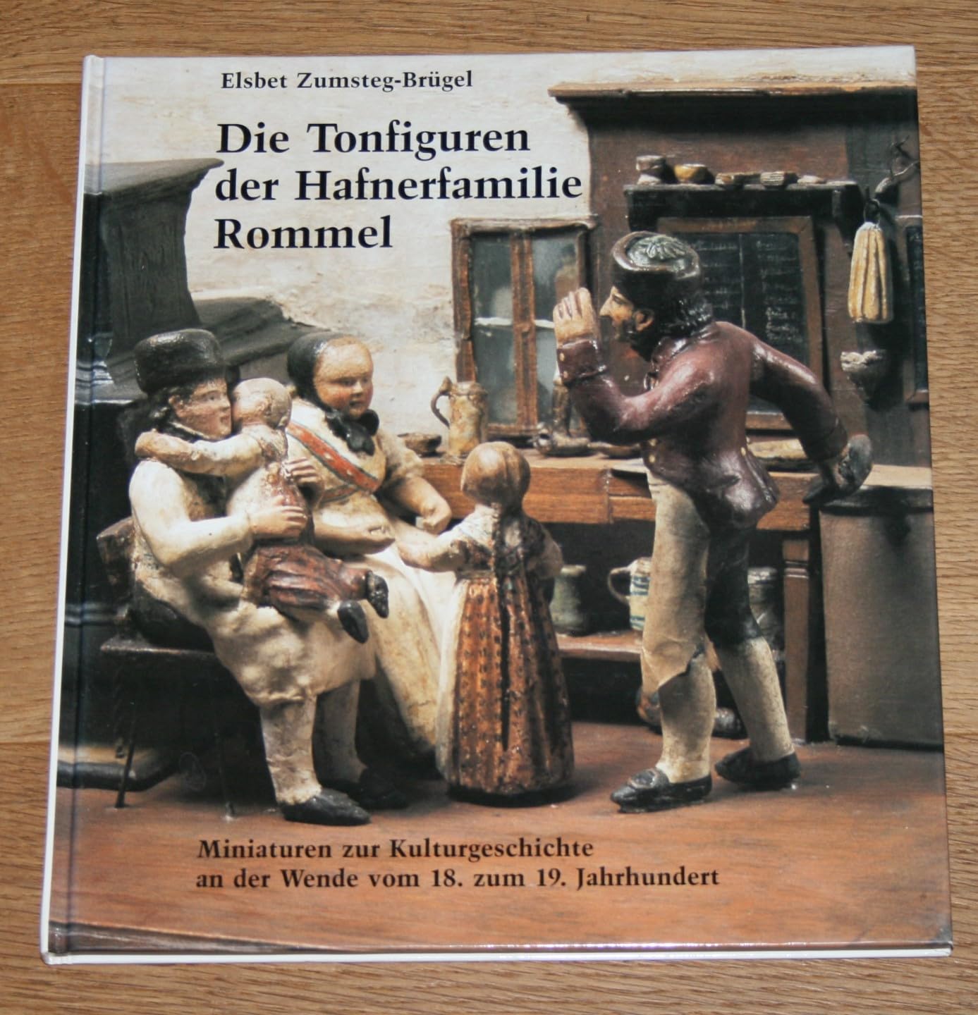 Die Tonfiguren der Hafnerfamilie Rommel: Miniaturen zur Kulturgeschichte an der Wende vom 18. zum 19. Jahrhundert Books