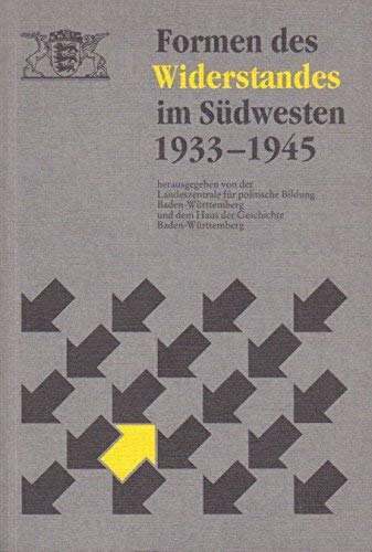 Formen des Widerstandes im Südwesten: Scheitern und Nachwirken. Hrsg. v. d. Landeszentr. f. Polit. Bildung Baden-Württemberg u. Haus der Geschichte Baden-Württemberg Books