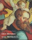 Der Meister von Messkirch: Forschungen zur südwestdeutschen Malerei des 16. Jahrhunderts book
