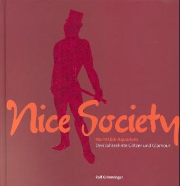 Nice Society: Nachtclub Aquarium - Drei Jahrzehnte Glitzer und Glamour Books