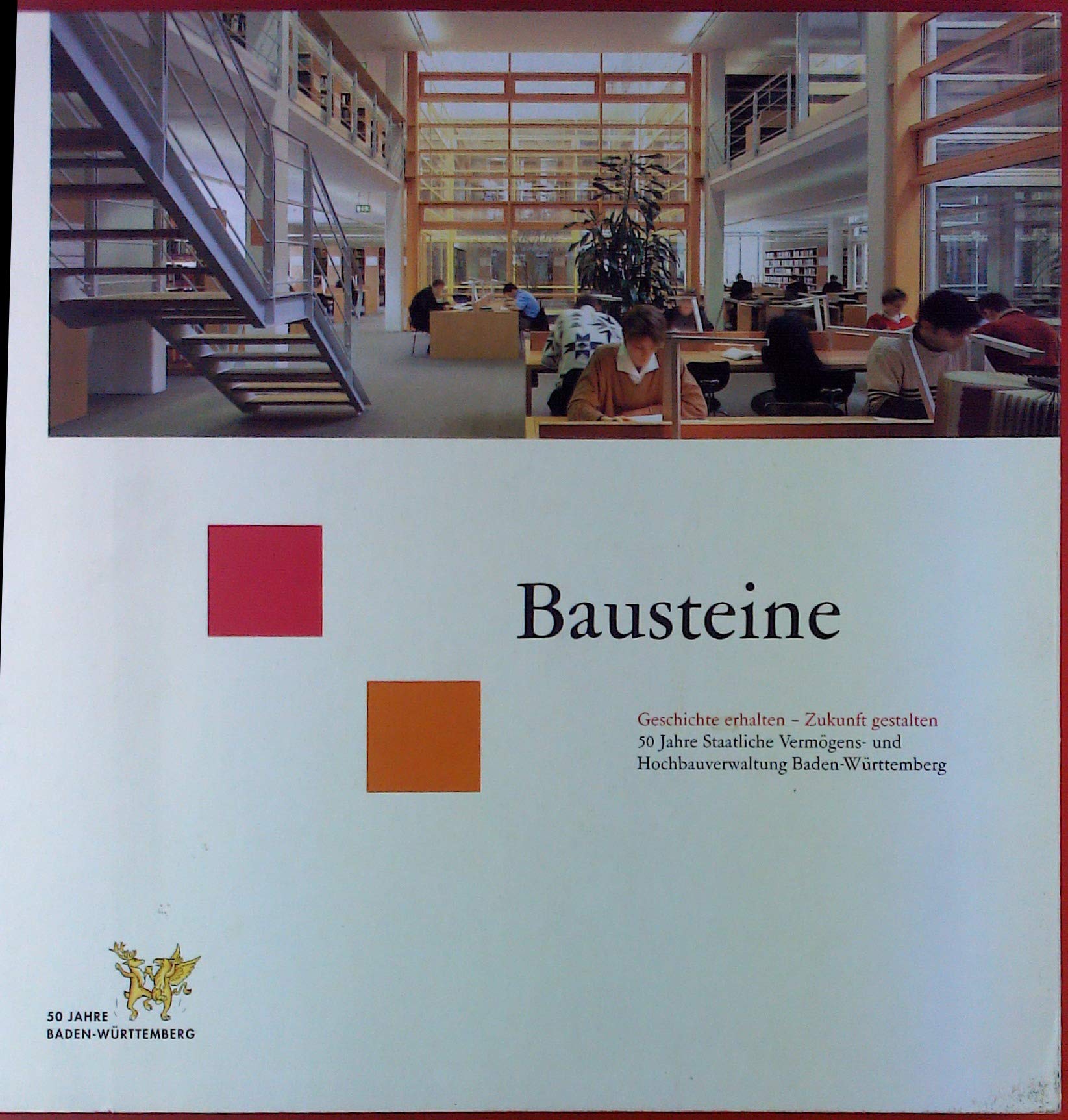 Bausteine: Geschichte erhalten - Zukunft gestalten. 50 Jahre Staatliche Vermögens- und Hochbauverwaltung Baden-Württemberg Architecture