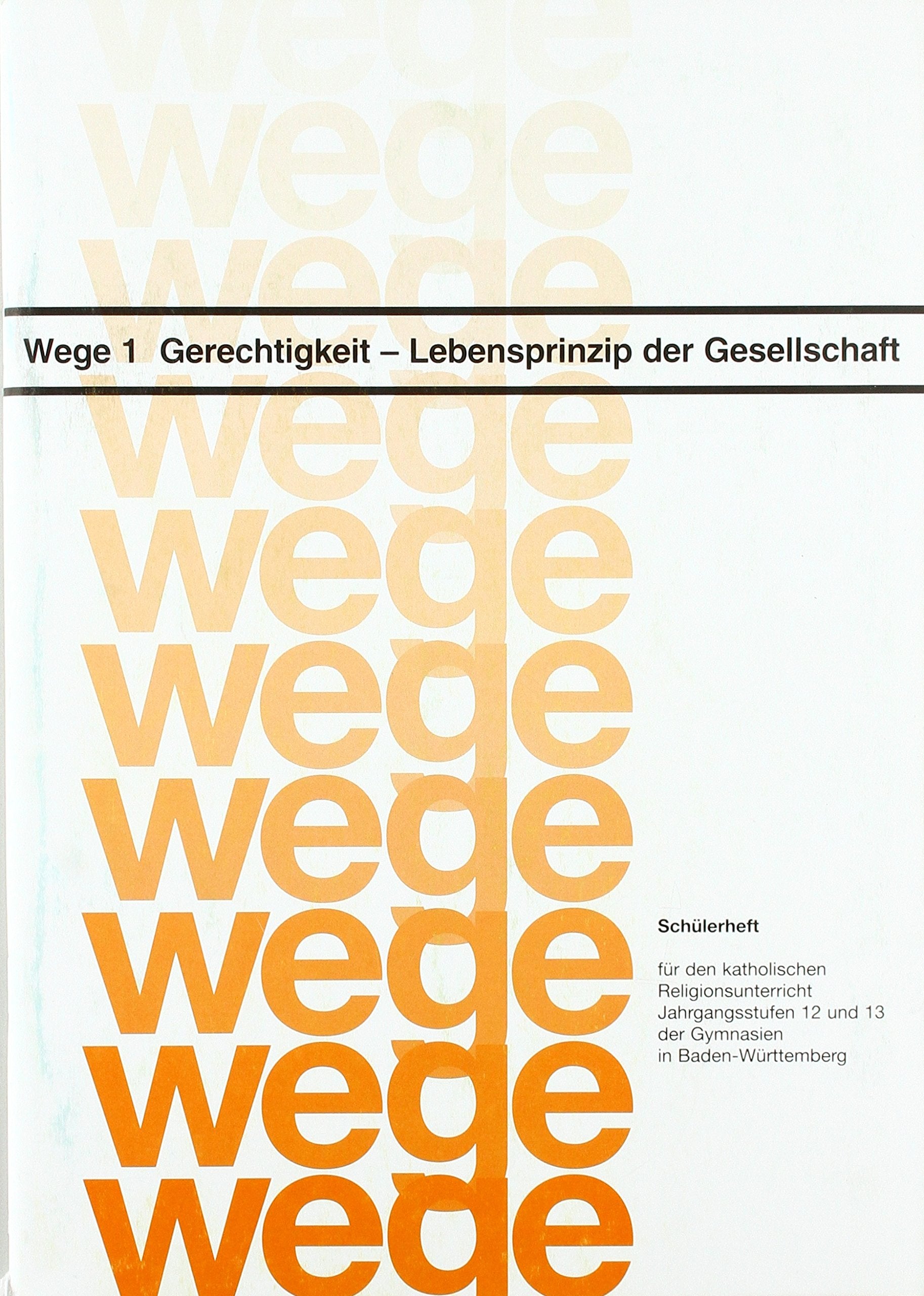 Wege 1, Gerechtigkeit - Lebensprinzip der Gesellschaft: Schülerheft – Wege 1 Learning & Reference