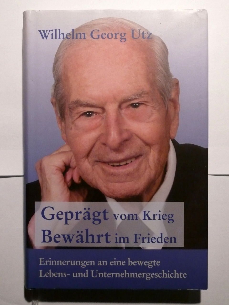 Geprägt vom Krieg - Bewährt im Frieden: Erinnerungen an eine bewegte Lebens- und Unternehmergeschichte Law