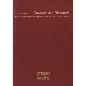 Urahnen der Ökonomie. Von der Volkswirtschaftslehre des Altertums und des Mittelalters Business & Technology