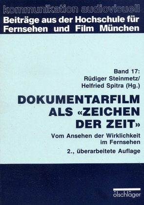 Dokumentarfilm als "Zeichen der Zeit". Vom Ansehen der Wirklichkeit im Fernsehen Media & Communication