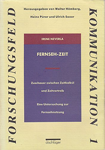 Fernseh-Zeit. Zuschauer zwischen Zeitkalkül und Zeitvertreib. Eine Untersuchung zur Fernsehnutzung Media & Communication
