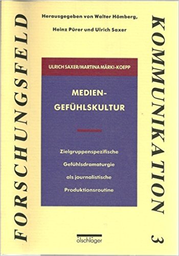 Medien-Gefühlskultur. Zielgruppenspezifische Gefühlsdramaturgie als journalistische Produktionsroutine Books