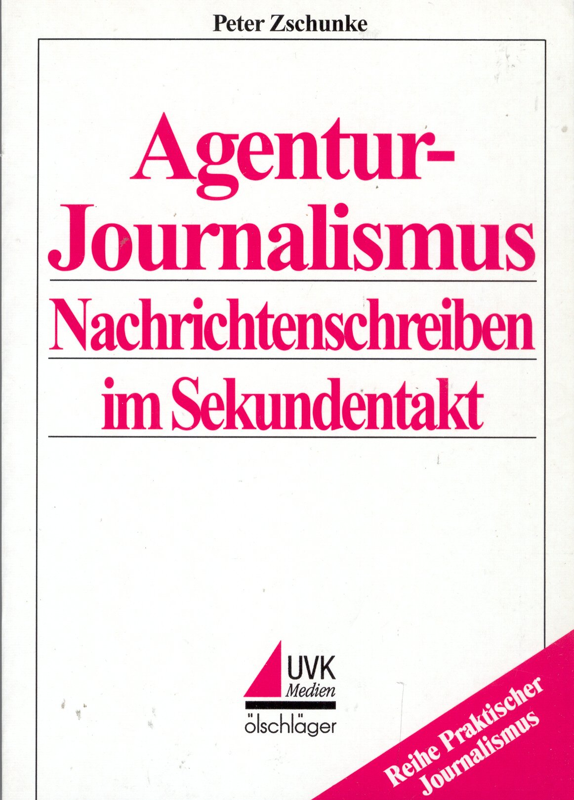 Agenturjournalismus. Nachrichtenschreiben im Sekundentakt Media & Communication