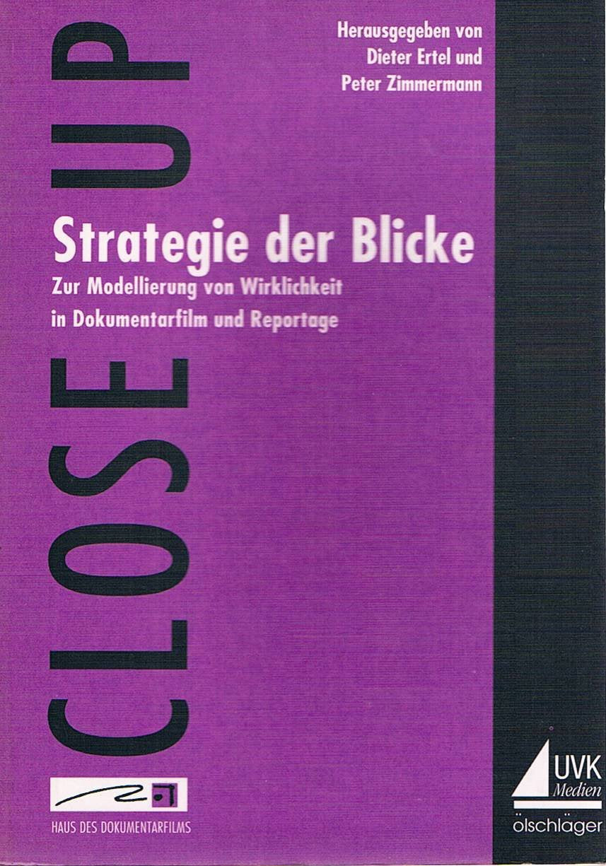 Strategie der Blicke. Zur Modellierung von Wirklichkeit in Dokumentarfilm und Reportage Media & Communication