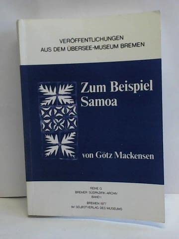 Zum Beispiel Samoa - Der sozio-ökonomische Wandel Samoas vom Beginn der kolonialen Penetration im Jahre 1830 bis zur Gründung des unabhängigen Staates im Jahre 1962 m. e. Exkurs üb. d. Planungstätigkeit d. unabhäng. Staates in d. Jahren 1962-70 Books