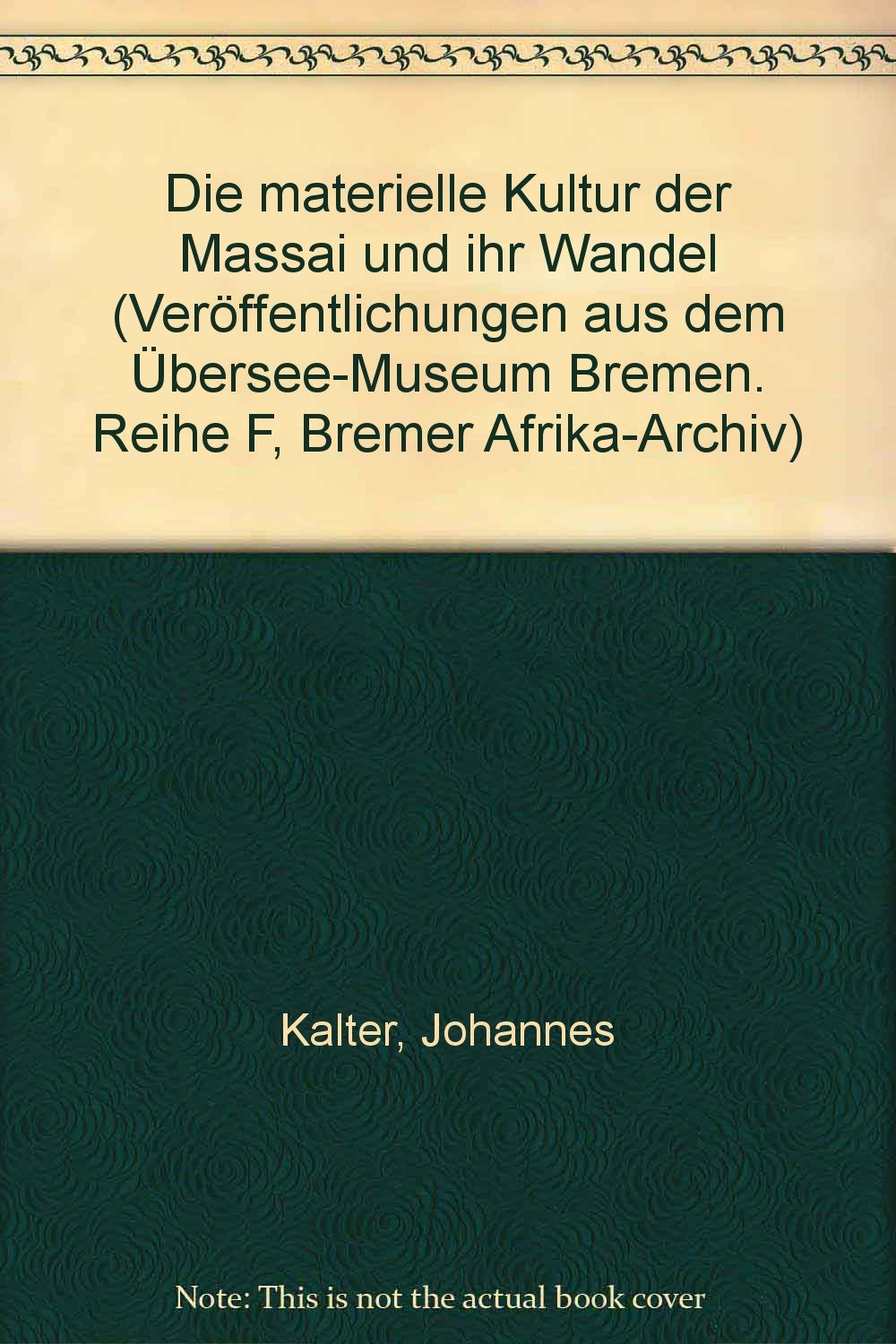 Die materielle Kultur der Massai und ihr Wandel (Veroffentlichungen aus dem Ubersee-Museum Bremen) (German Edition) Books