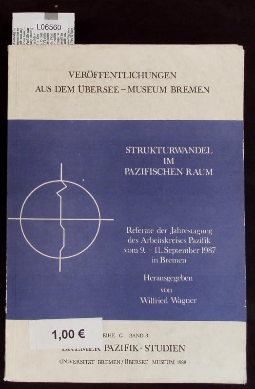 Strukturwandel im pazifischen Raum : Referate der Jahrestagung des Arbeitskreises Pazifik vom 9. - 11. September 1987 in Bremen ; Reihe G - Band 3 Books