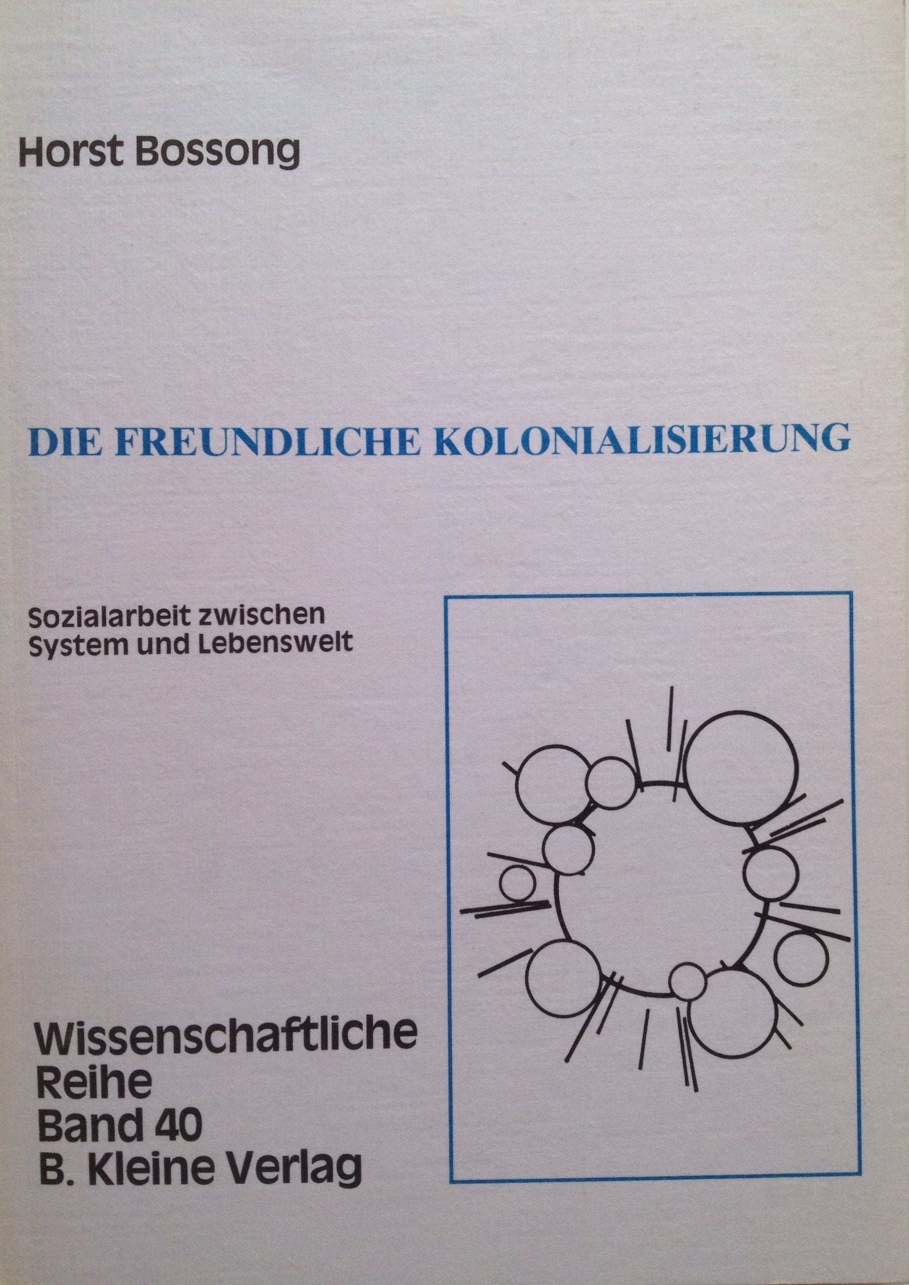 Die freundliche Kolonialisierung: Sozialarbeit zwischen System und Lebenswelt Memories