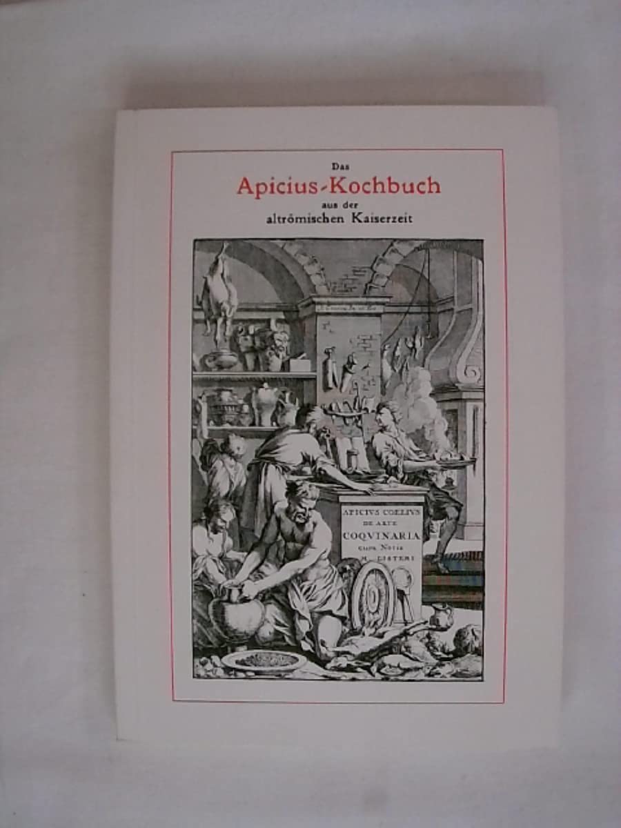 Das Apicius-Kochbuch aus der altrömischen Kaiserzeit (Livre en allemand) book