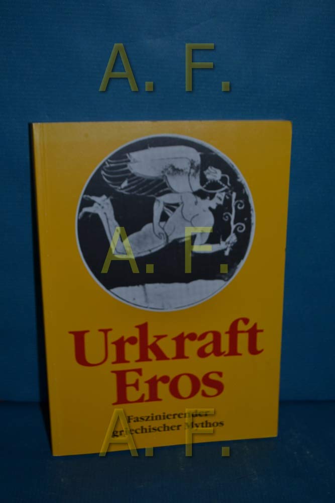 Urkraft Eros: Faszinierender griechischer Mythos Religion & Esotericism