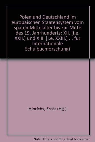 Polen und Deutschland im europäischen Staatensystem vom späten Mittelalter bis zur Mitte des 19. Jahrhunderts. 22. und 23. deutsch-polnische ... (16.-21.5.1989) und in Eutin (5.-10.6.1990) German history