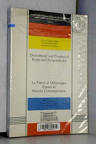Deutschland und Frankreich /La France et l'Allemagne. Raum und Zeitgeschichte /Espace et Histoire Contemporaine. Empfehlungen für die Behandlung im ... et de la géographie dans les deux pays Books