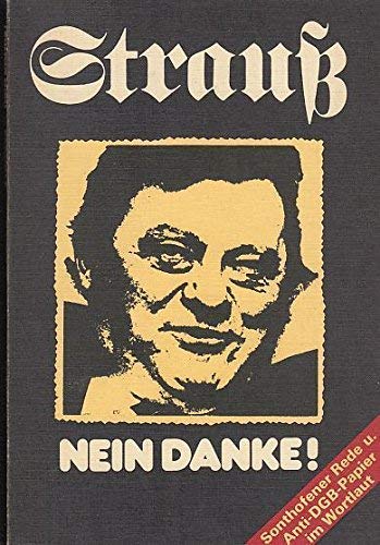 Strauss, nein danke! : Sonthofener Rede u. Anti-DGB-Papier im Wortlaut Politics & History