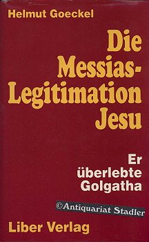 Die Messias-Legitimation Jesu. Er überlebte Golgatha Religion & Esotericism