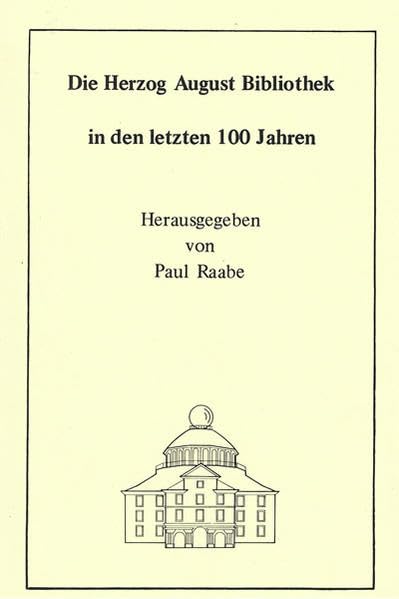 Die Herzog August Bibliothek in den letzten 100 Jahren: Vier Beiträge zur Vergangenheit und Gegenwart der Wolfenbütteler Bibliothek (Arbeiten zur Geschichte des Buchwesens in Deutschland) Law