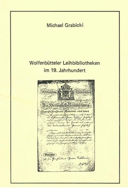 Wolfenbütteler Leihbibliotheken im 19. Jahrhundert (Arbeiten zur Geschichte des Buchwesens in Deutschland) Law