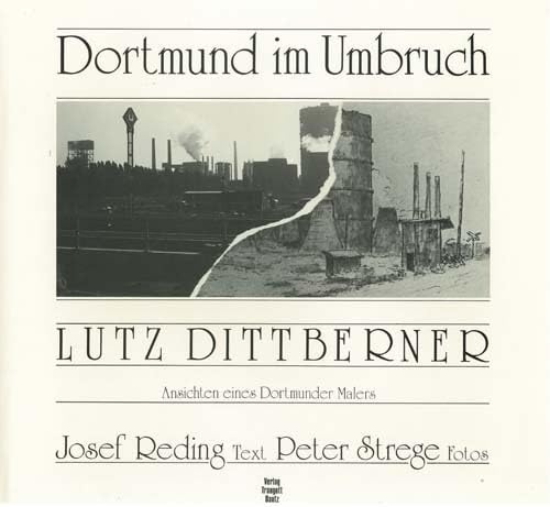 Dortmund im Umbruch: Lutz Dittberner. Ansichten eines Dortmunder Malers Film, Art & Culture