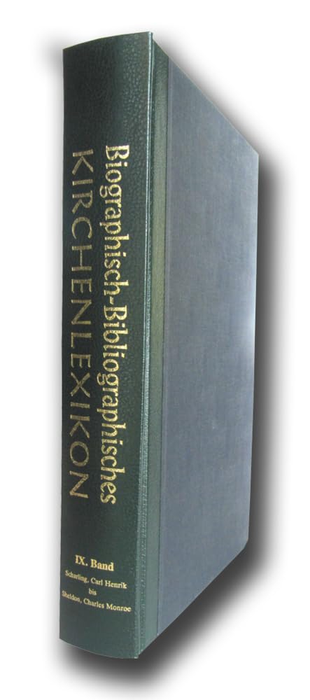 Biographisch-Bibliographisches Kirchenlexikon. Ein theologisches Nachschlagewerk / Biographisch-Bibliographisches Kirchenlexikon. Ein theologisches ... Carl Henrik bis Sheldon, Charles Monroe Natural Sciences