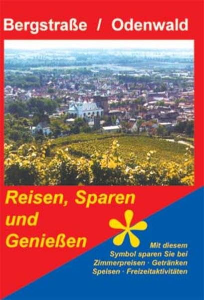 Bergstraße, Odenwald. Reisen, Sparen und Genießen. book