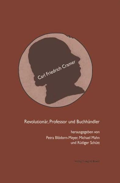 Revolutionär, Professor und Buchhändler. Carl Friedrich Cramer (1752 - 1807) Art & Literature