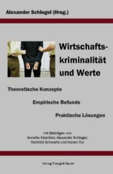 Wirtchaftskriminalität und Werte. Theoretische Konzepte - Empirische Befunde - Praktische Lösungen Law
