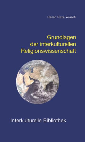 Grundlagen der interkulturellen Religionswissenschaft (Interkulturelle Bibliothek) Religion & Esotericism