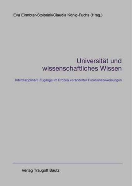Universität und wissenschaftliches Wissen: Interdisziplinäre Zugänge im Prozess veränderter Funktionszuweisungen Books