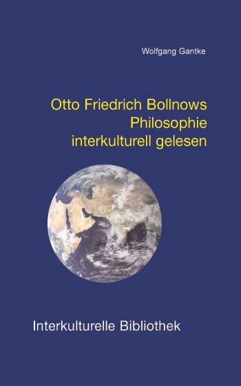 Otto Friedrich Bollnows Philosophie interkulturell gelesen (Interkulturelle Bibliothek) Philosophy