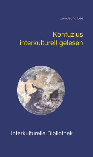 Konfuzius interkulturell gelesen (Interkulturelle Bibliothek) Philosophy
