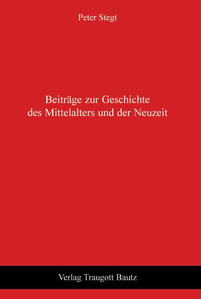 Beiträge zur Geschichte des Mittelalters und der Neuzeit Politics & History