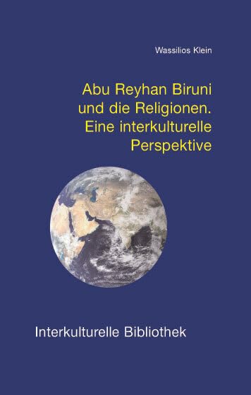 Abu Reyhan Biruni und die Religionen: Eine interkulturelle Perspektive (Interkulturelle Bibliothek) Philosophy