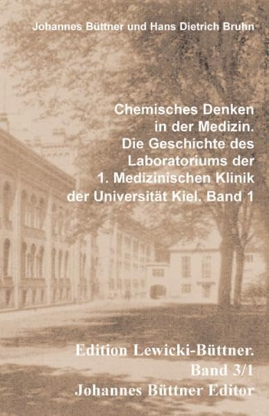 Chemisches Denken in der Medizin: Die Geschichte des Laboratoriums der 1. Medizinischen Klinik der Universität Kiel (Edition Lewicki-Büttner) Medicine