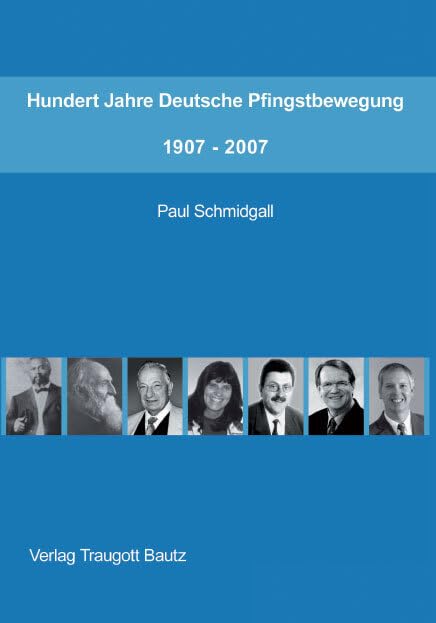 Hundert Jahre Deutsche Pfingstbewegung 1907–2007 Religion & Esotericism