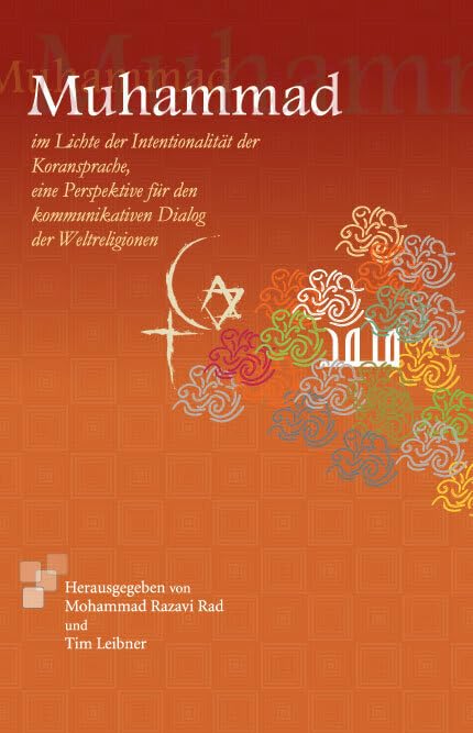 Muhammad: Im Lichte der Intentionalität der Koransprache, eine neue Perspektive für den kommunikativen Dialog der Weltreligionen Religion & Esotericism