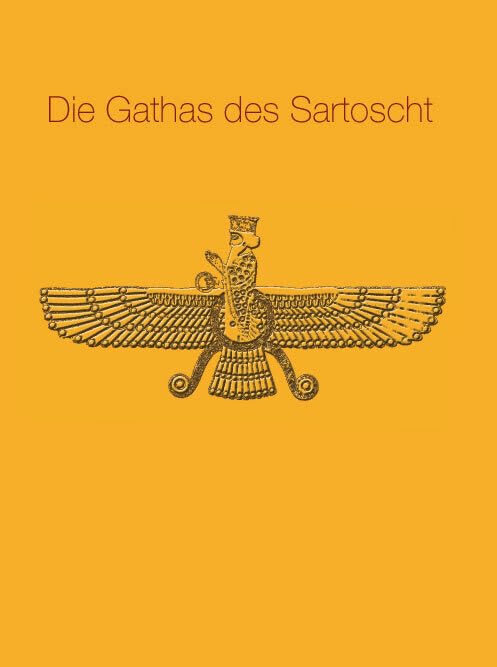 Die Gathas des Sartoscht: aus dem Persischen ins Deutsche übertragen Religion & Esotericism