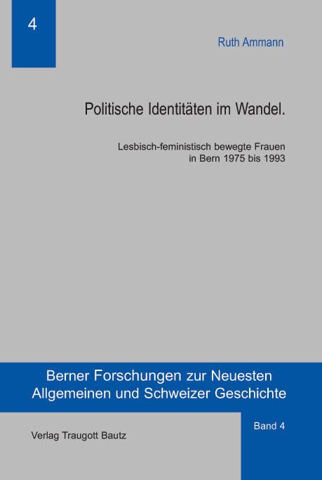Politische Identitäten im Wandel: Lesbisch-feministisch bewegte Frauen in Bern 1975 bis 1993: 4 book