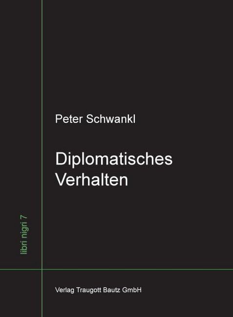 Diplomatisches Verhalten: Ein phänomenologischer Versuch über das Wesen des Diplomatischen (libri nigri) Philosophy