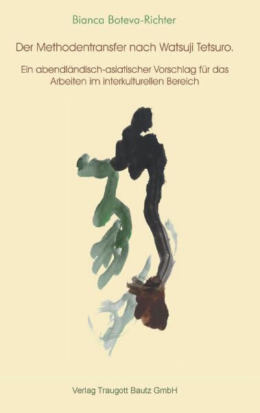 Der Methodentransfer nach Watsuji Tetsuro: Ein abendländisch-asiatischer Vorschlag für das Arbeiten im interkulturellen Bereich Philosophy