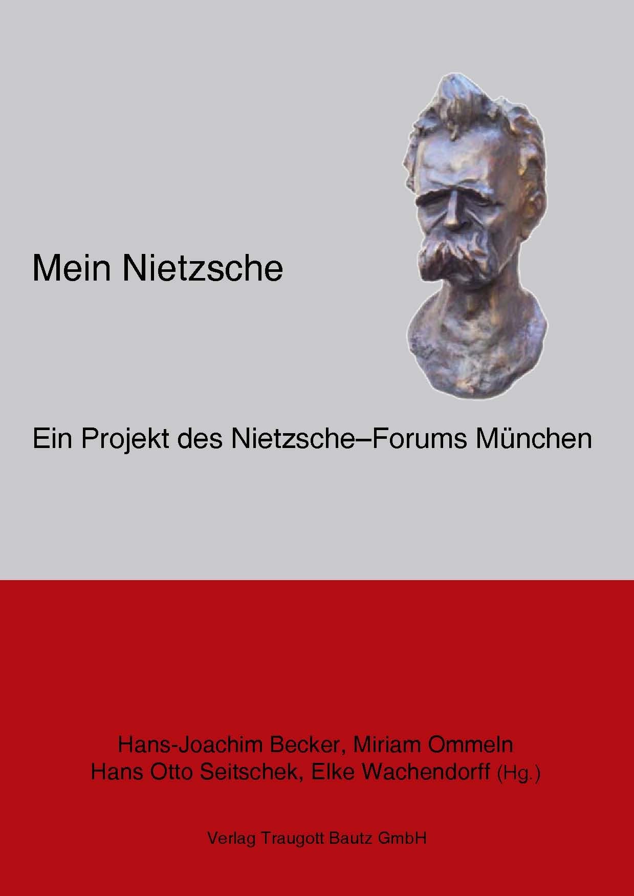 Mein Nietzsche –: Ein Projekt des Nietzsche–Forums München Philosophy